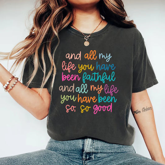 Christian Shirts Bible Verse TShirt and All My Life You Have Been Faithful T-shirt Women's Graphic Tees Christian Gift Jesus Top